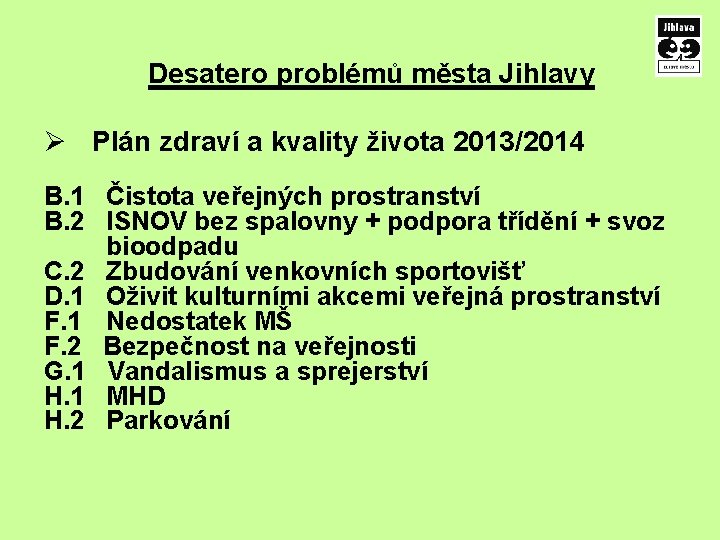 Desatero problémů města Jihlavy Ø Plán zdraví a kvality života 2013/2014 B. 1 Čistota