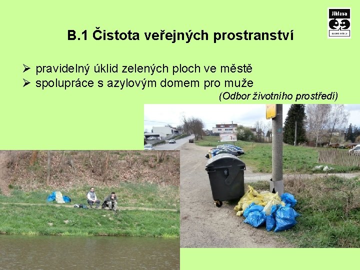 B. 1 Čistota veřejných prostranství Ø pravidelný úklid zelených ploch ve městě Ø spolupráce