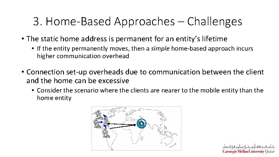3. Home-Based Approaches – Challenges • The static home address is permanent for an