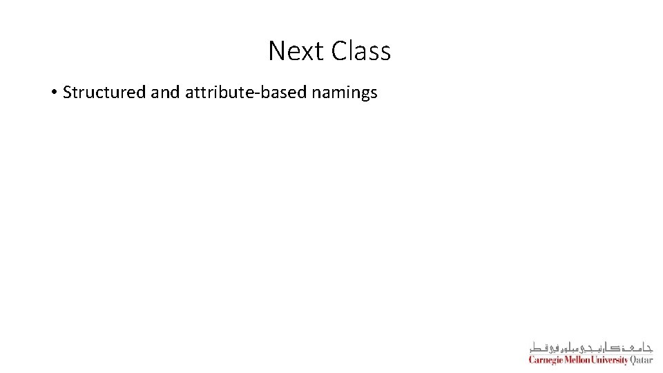 Next Class • Structured and attribute-based namings 