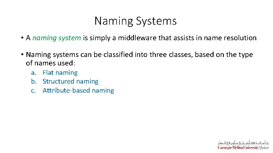 Naming Systems • A naming system is simply a middleware that assists in name