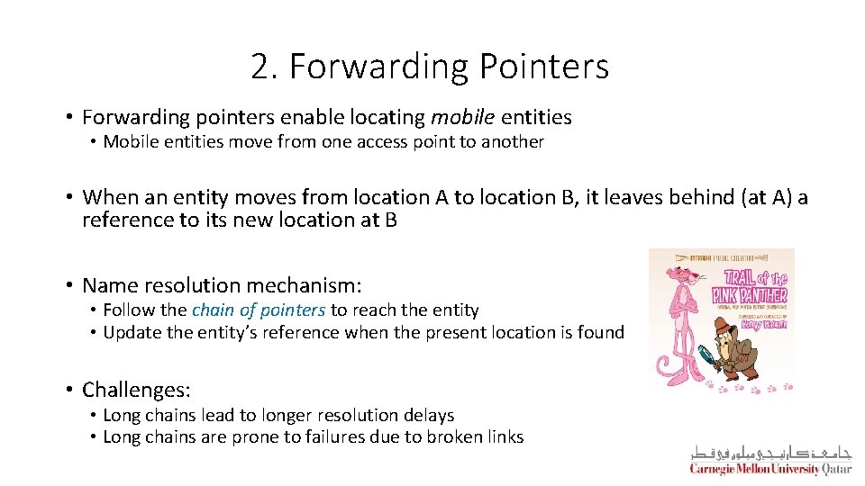 2. Forwarding Pointers • Forwarding pointers enable locating mobile entities • Mobile entities move