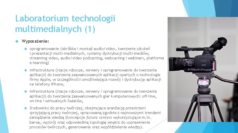 Laboratorium technologii multimedialnych (1) Wyposażenie: oprogramowanie (obróbka i montaż audio/video, tworzenie szkoleń i prezentacji