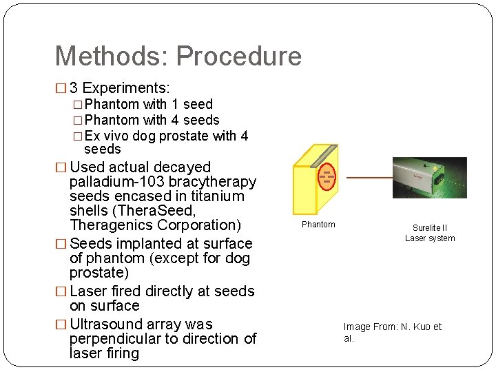 Methods: Procedure � 3 Experiments: �Phantom with 1 seed �Phantom with 4 seeds �Ex