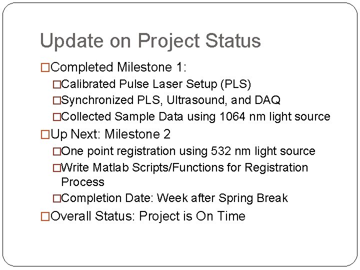 Update on Project Status �Completed Milestone 1: �Calibrated Pulse Laser Setup (PLS) �Synchronized PLS,