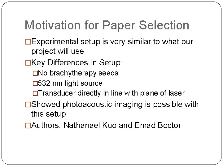 Motivation for Paper Selection �Experimental setup is very similar to what our project will