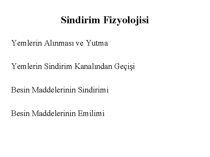 Sindirim Fizyolojisi Yemlerin Alınması ve Yutma Yemlerin Sindirim Kanalından Geçişi Besin Maddelerinin Sindirimi Besin