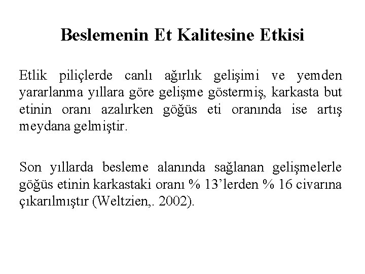 Beslemenin Et Kalitesine Etkisi Etlik piliçlerde canlı ağırlık gelişimi ve yemden yararlanma yıllara göre