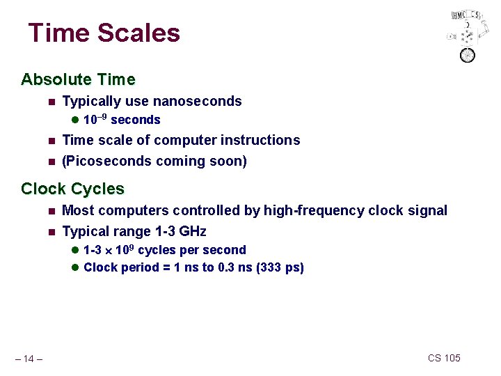 Time Scales Absolute Time n Typically use nanoseconds l 10– 9 seconds n n