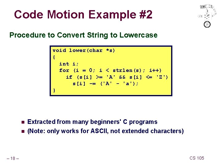Code Motion Example #2 Procedure to Convert String to Lowercase void lower(char *s) {