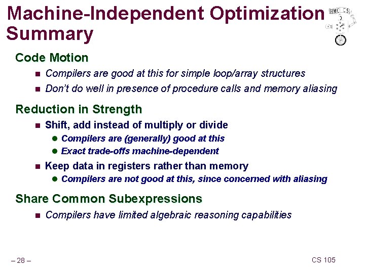 Machine-Independent Optimization Summary Code Motion n Compilers are good at this for simple loop/array