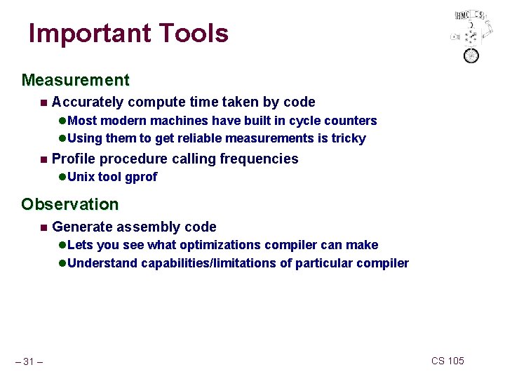 Important Tools Measurement n Accurately compute time taken by code l Most modern machines