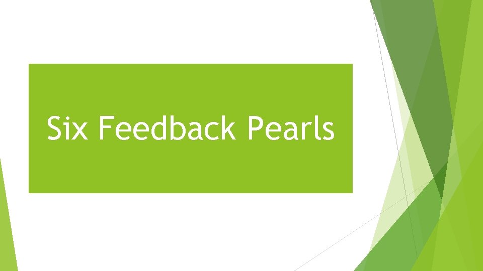 Six Feedback Pearls 