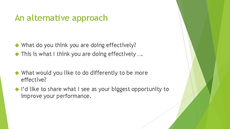 An alternative approach What do you think you are doing effectively? This is what