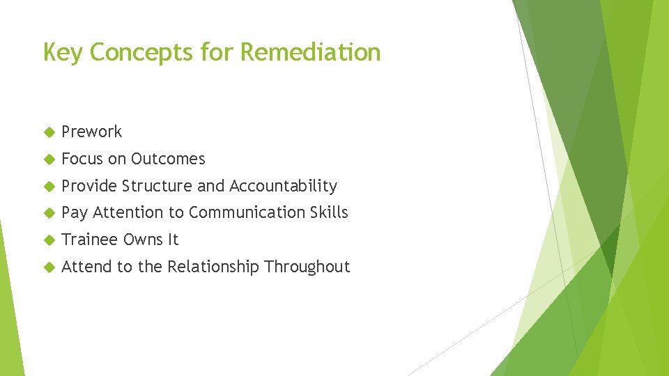 Key Concepts for Remediation Prework Focus on Outcomes Provide Structure and Accountability Pay Attention