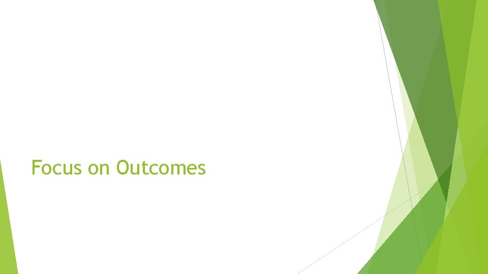 Focus on Outcomes 