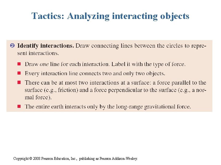 Tactics: Analyzing interacting objects Copyright © 2008 Pearson Education, Inc. , publishing as Pearson