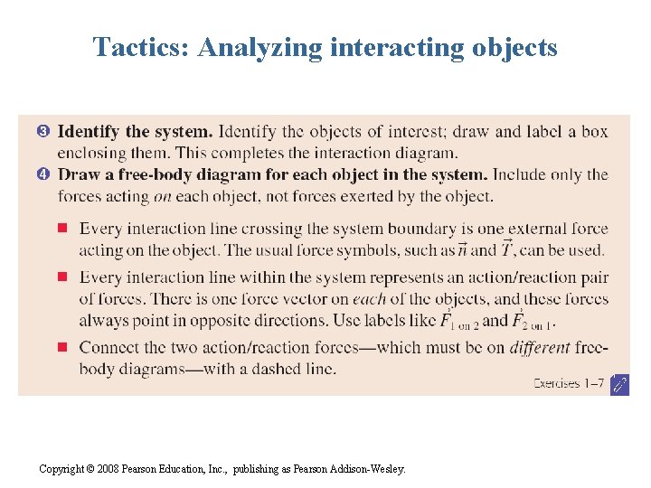 Tactics: Analyzing interacting objects Copyright © 2008 Pearson Education, Inc. , publishing as Pearson