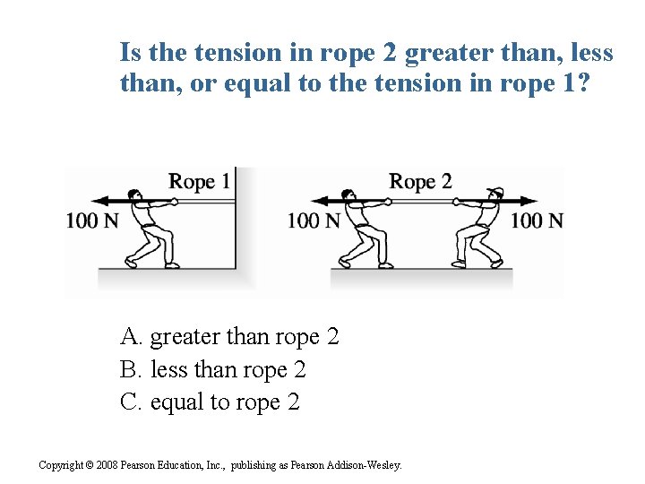 Is the tension in rope 2 greater than, less than, or equal to the