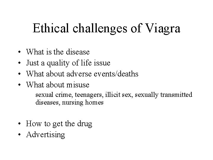 Ethical challenges of Viagra • • What is the disease Just a quality of