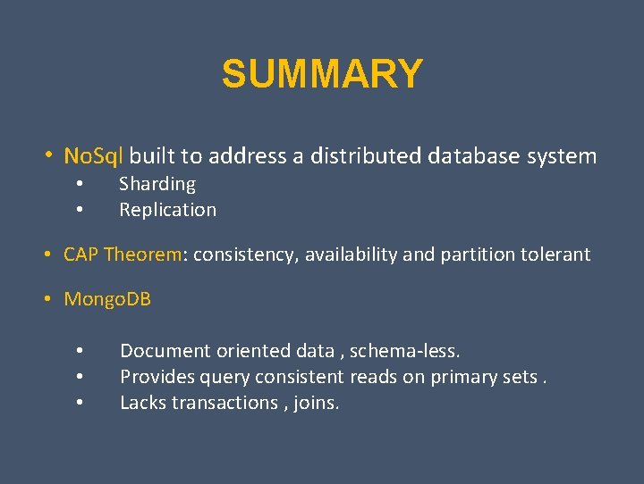 SUMMARY • No. Sql built to address a distributed database system • • Sharding
