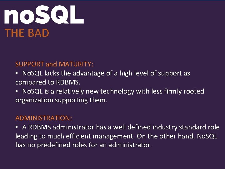 THE BAD SUPPORT and MATURITY: • No. SQL lacks the advantage of a high