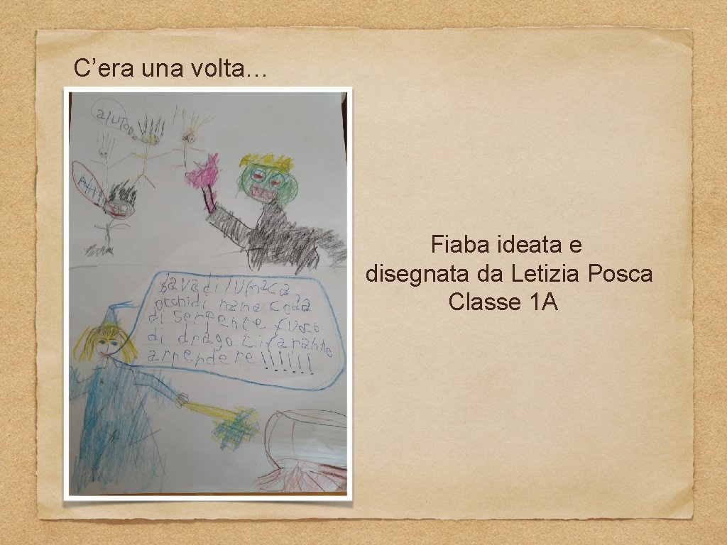 C’era una volta… Fiaba ideata e disegnata da Letizia Posca Classe 1 A 