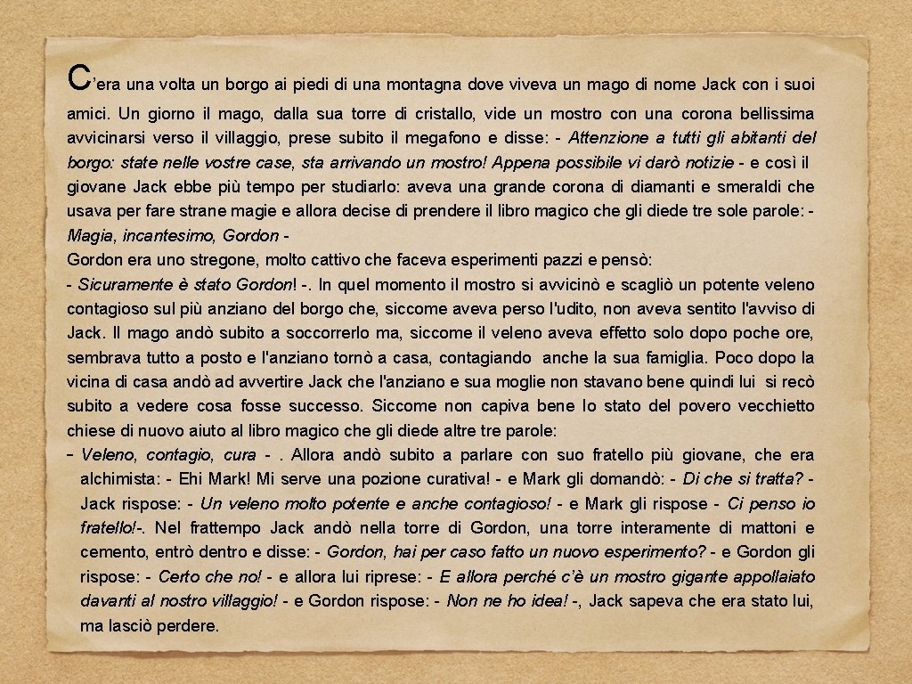 C’era una volta un borgo ai piedi di una montagna dove viveva un mago