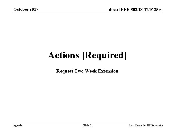 October 2017 doc. : IEEE 802. 18 -17/0125 r 0 Actions [Required] Request Two