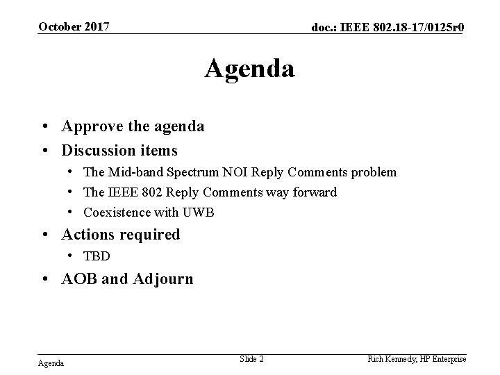 October 2017 doc. : IEEE 802. 18 -17/0125 r 0 Agenda • Approve the