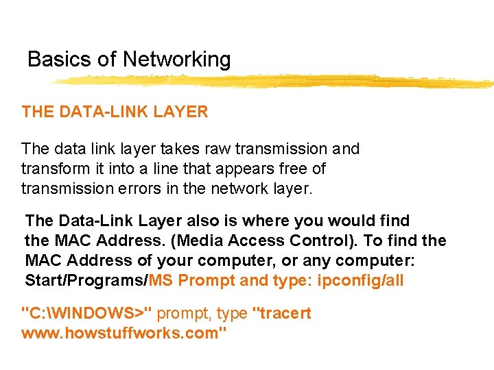 Basics of Networking THE DATA-LINK LAYER The data link layer takes raw transmission and