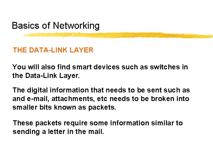 Basics of Networking THE DATA-LINK LAYER You will also find smart devices such as