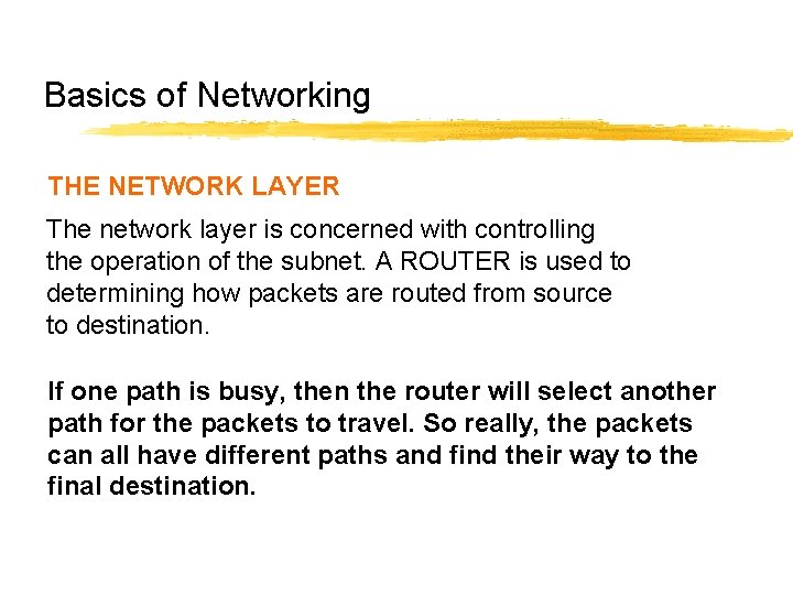 Basics of Networking THE NETWORK LAYER The network layer is concerned with controlling the
