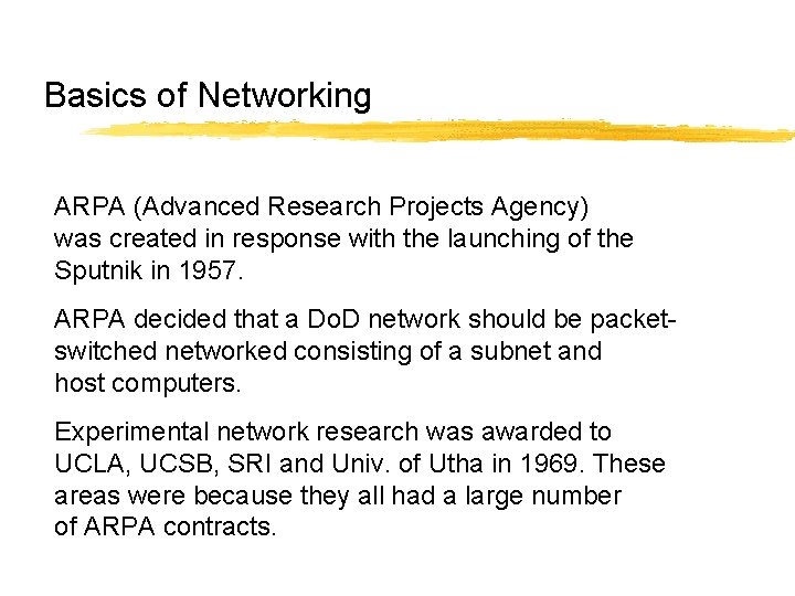 Basics of Networking ARPA (Advanced Research Projects Agency) was created in response with the