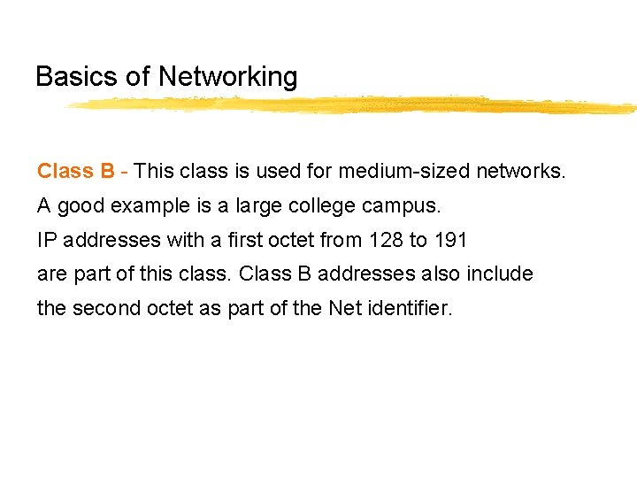 Basics of Networking Class B - This class is used for medium-sized networks. A