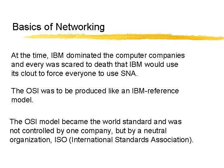Basics of Networking At the time, IBM dominated the computer companies and every was