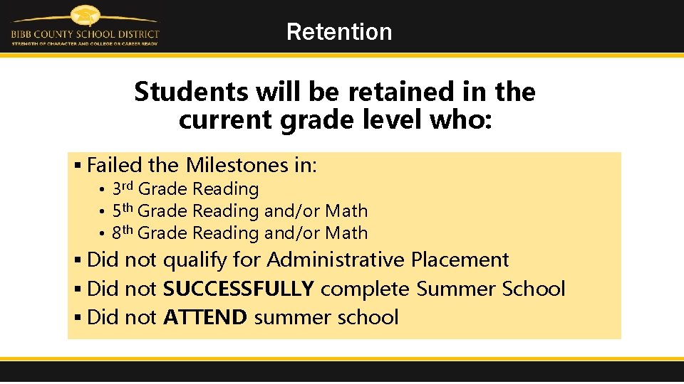 Retention Students will be retained in the current grade level who: § Failed the