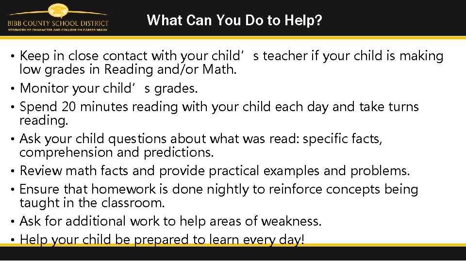 What Can You Do to Help? • Keep in close contact with your child’s