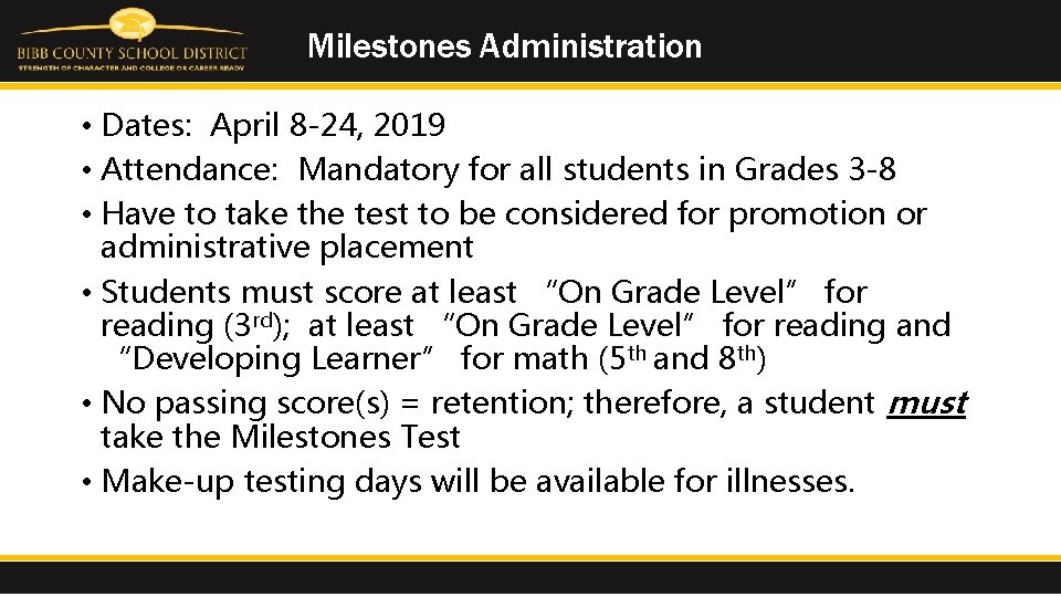 Milestones Administration • Dates: April 8 -24, 2019 • Attendance: Mandatory for all students