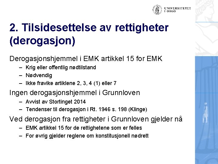 2. Tilsidesettelse av rettigheter (derogasjon) Derogasjonshjemmel i EMK artikkel 15 for EMK – Krig