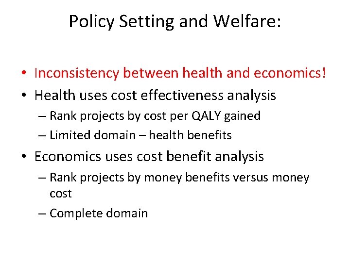 Policy Setting and Welfare: • Inconsistency between health and economics! • Health uses cost