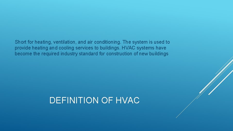 Short for heating, ventilation, and air conditioning. The system is used to provide heating