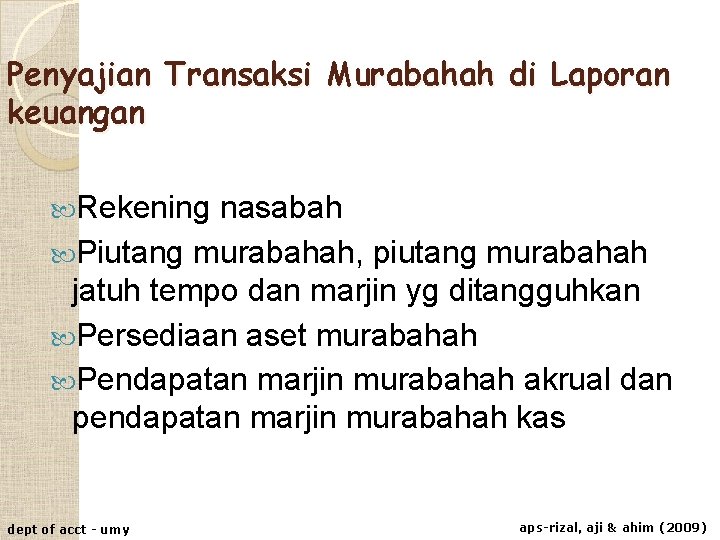 Penyajian Transaksi Murabahah di Laporan keuangan Rekening nasabah Piutang murabahah, piutang murabahah jatuh tempo