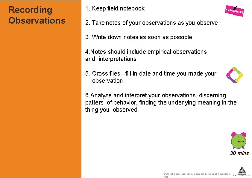 Recording Observations 1. Keep field notebook 2. Take notes of your observations as you