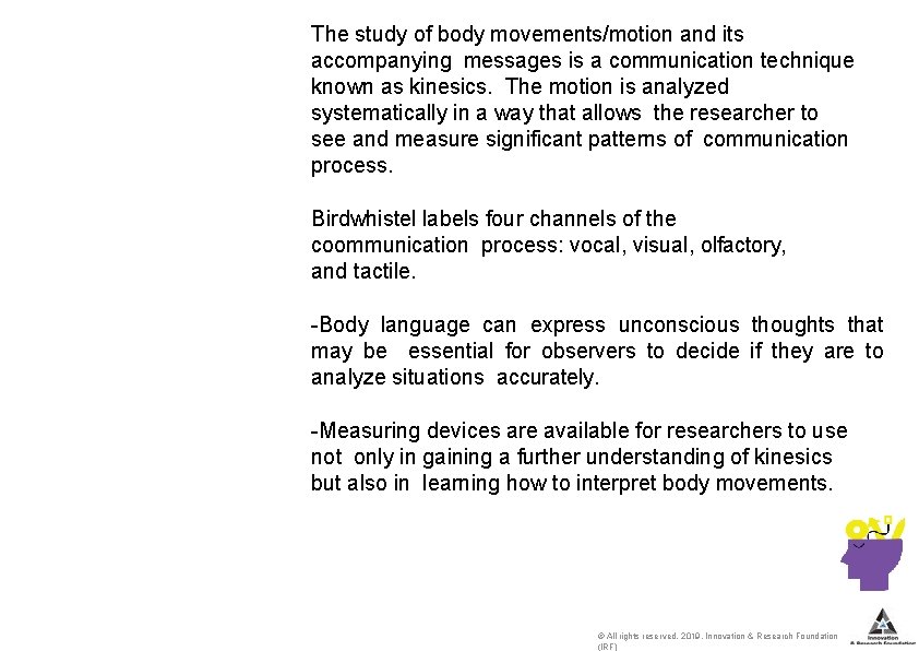 The study of body movements/motion and its accompanying messages is a communication technique known