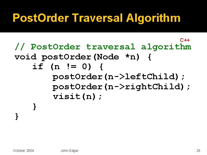Post. Order Traversal Algorithm C++ // Post. Order traversal algorithm void post. Order(Node *n)