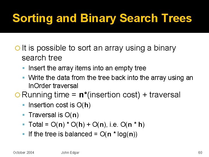 Sorting and Binary Search Trees It is possible to sort an array using a