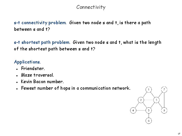 Connectivity s-t connectivity problem. Given two node s and t, is there a path