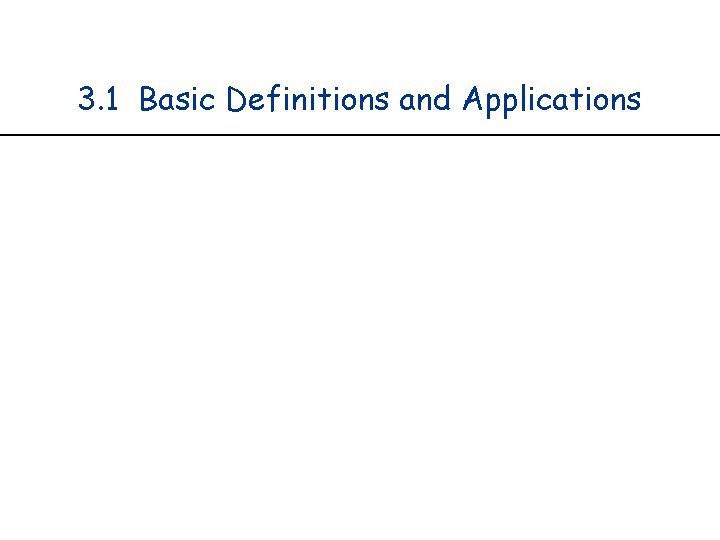 3. 1 Basic Definitions and Applications 