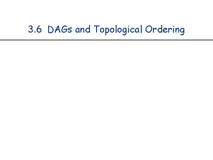 3. 6 DAGs and Topological Ordering 